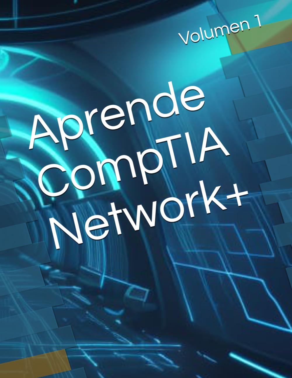Aprende CompTIA Network+: Volumen 1 — Fundamentos e Implementaciones (Ruta Certificada)