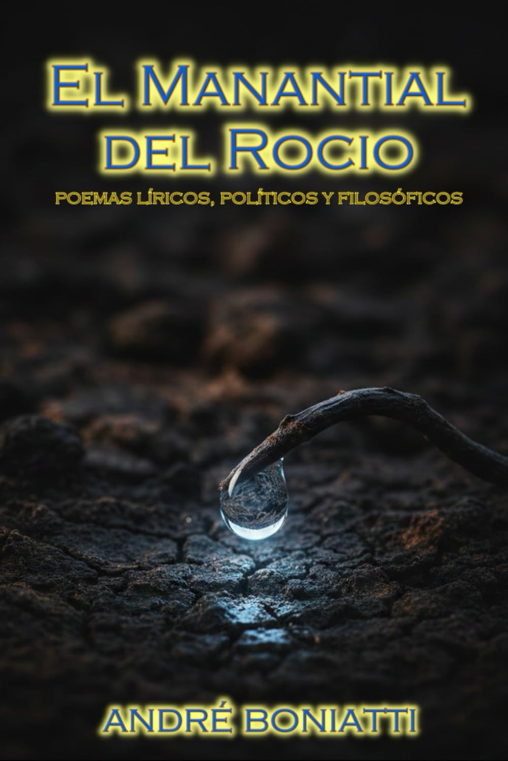 El Manantial del Rocio: Poemas líricos, políticos y filosóficos