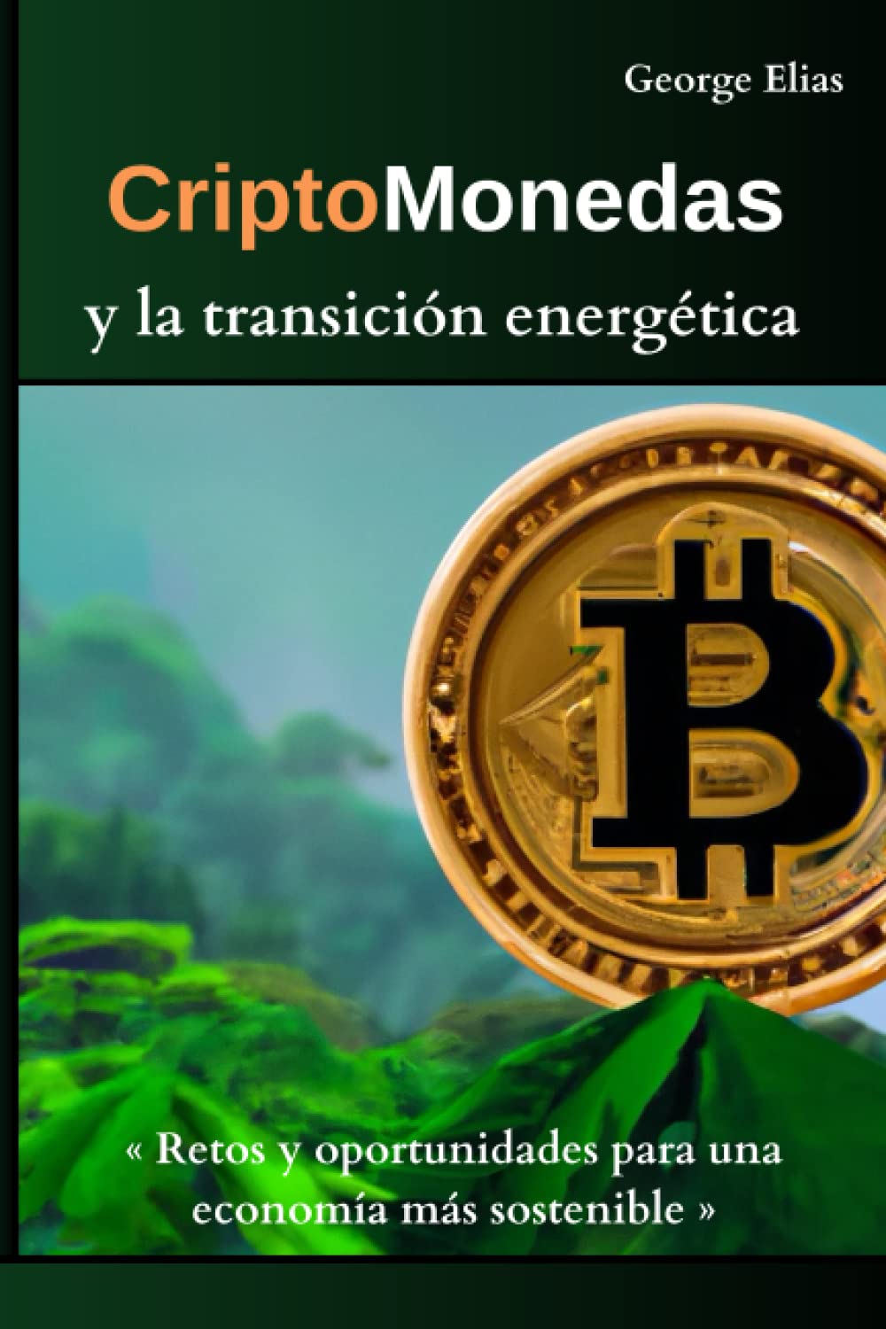 Criptomonedas y la transición energética: Retos y oportunidades para una  economía más sostenible : Elias, George: Amazon.es: Libros