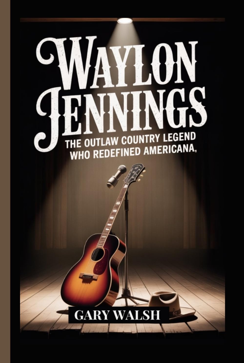 WAYLON JENNINGS BIOGRAPHY: The Outlaw Country Legend Who Redefined Americana