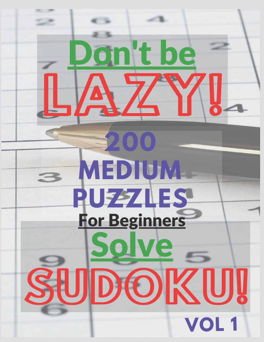 Don’t Be Lazy Solve Sudoku: 200 Medium Puzzles For Beginners Vol 1