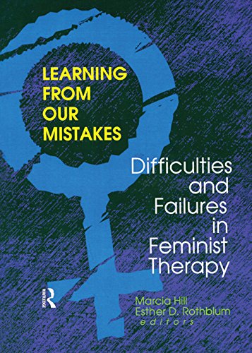 Learning from Our Mistakes: Difficulties and Failures in Feminist Therapy