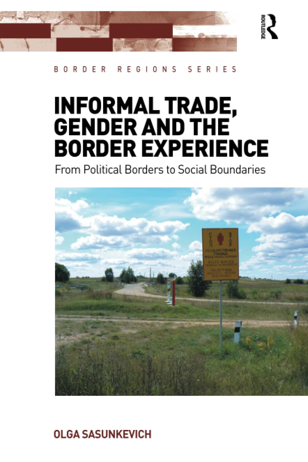 Informal Trade, Gender and the Border Experience: From Political Borders to Social Boundaries (Border Regions Series)