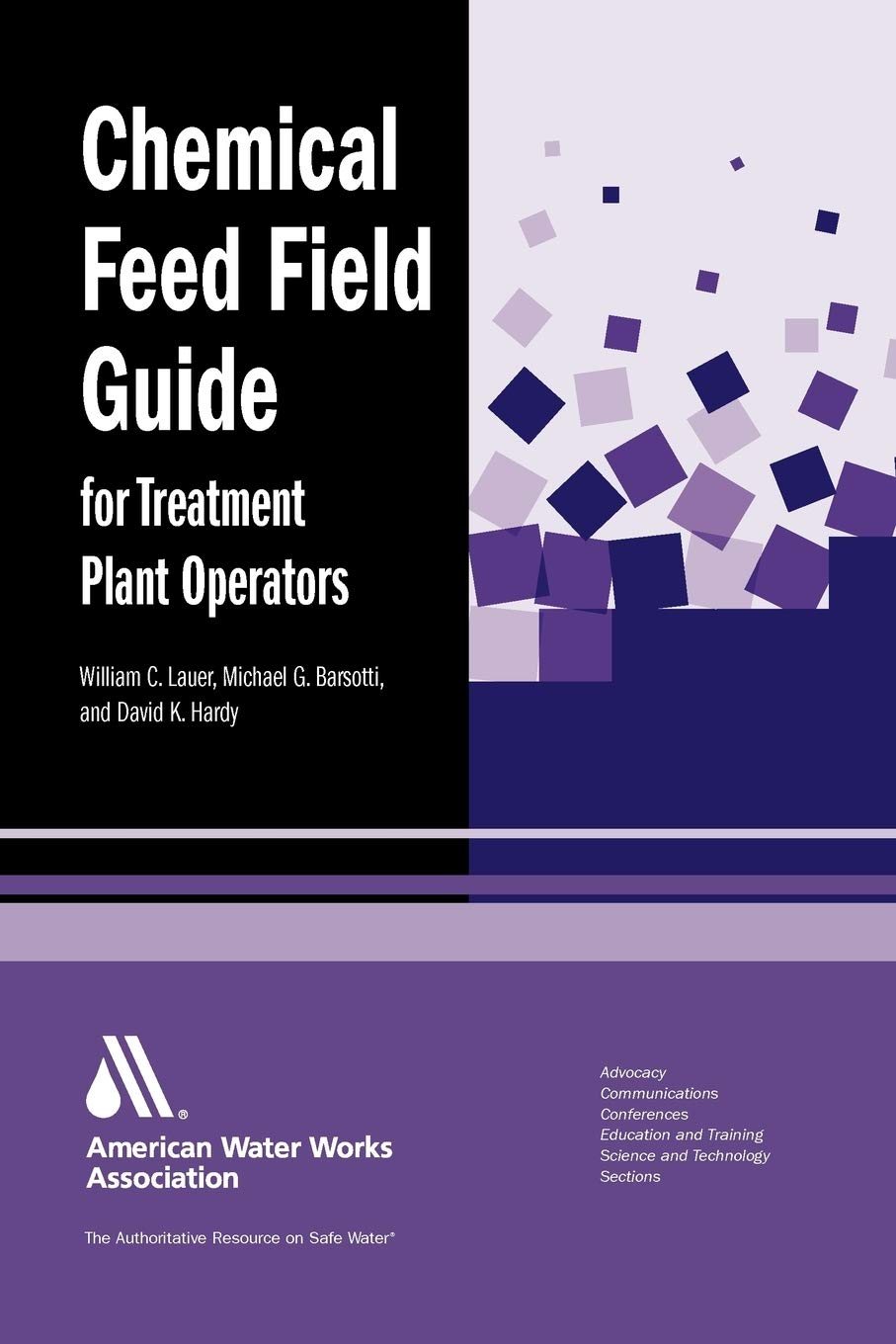 Michael G. Barsotti David K. Hardy William C. LauerChemical Feed Field Guide for Treatment Plant Operators