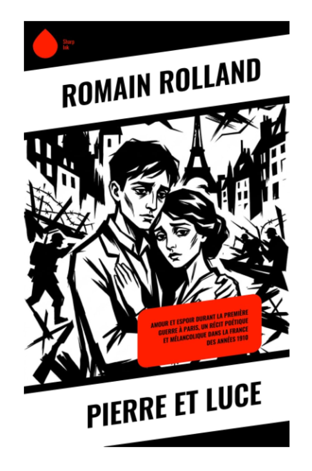 Pierre et Luce: Amour et Espoir durant la Première Guerre à Paris, un Récit Poétique et Mélancolique dans la France des Années 1910