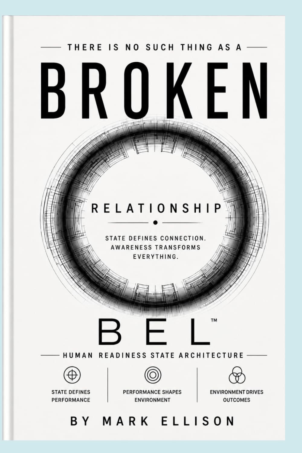 THERE IS NO SUCH THING AS A BROKEN RELATIONSHIP: STATE DEFINES CONNECTION AWARENESS TRANSFORMS EVERYTHING