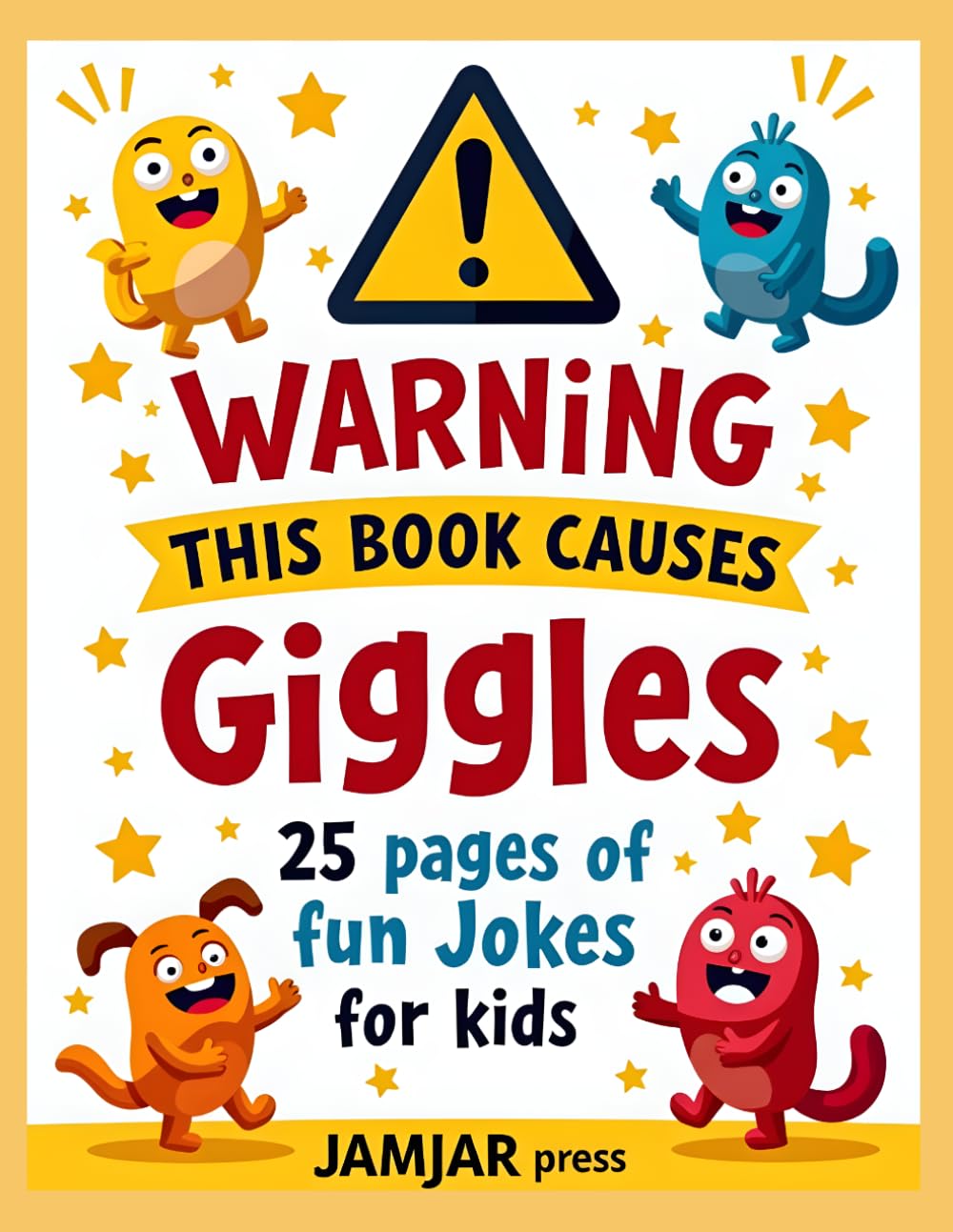 Warning, This Book Causes Giggles: 50 Silly Jokes for Kids Ages 6–11 | Laugh-Out-Loud Fun, Family-Friendly Humor, and Endless Smiles