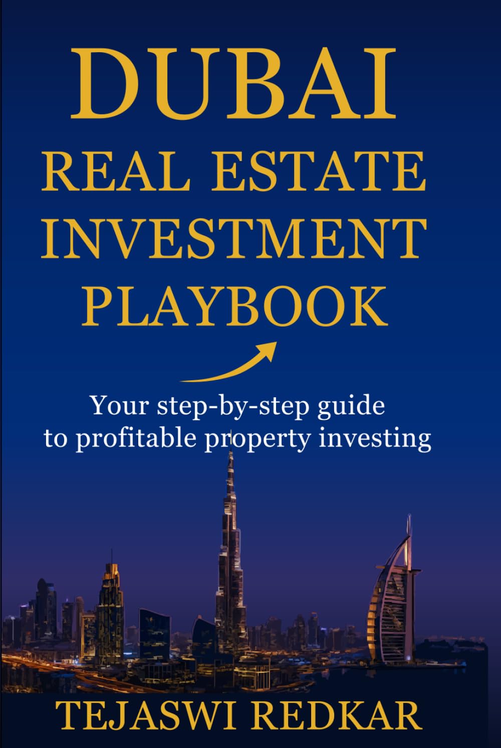Dubai Real Estate Investment Playbook: Your step-by-step guide to the fastest growing property market.
