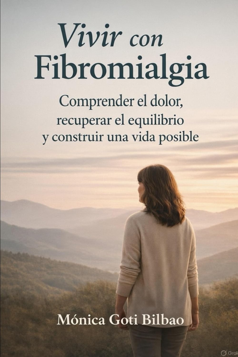 Vivir con Fibromialgia: Comprender el dolor, recuperar el equilibrio y construir una vida posible