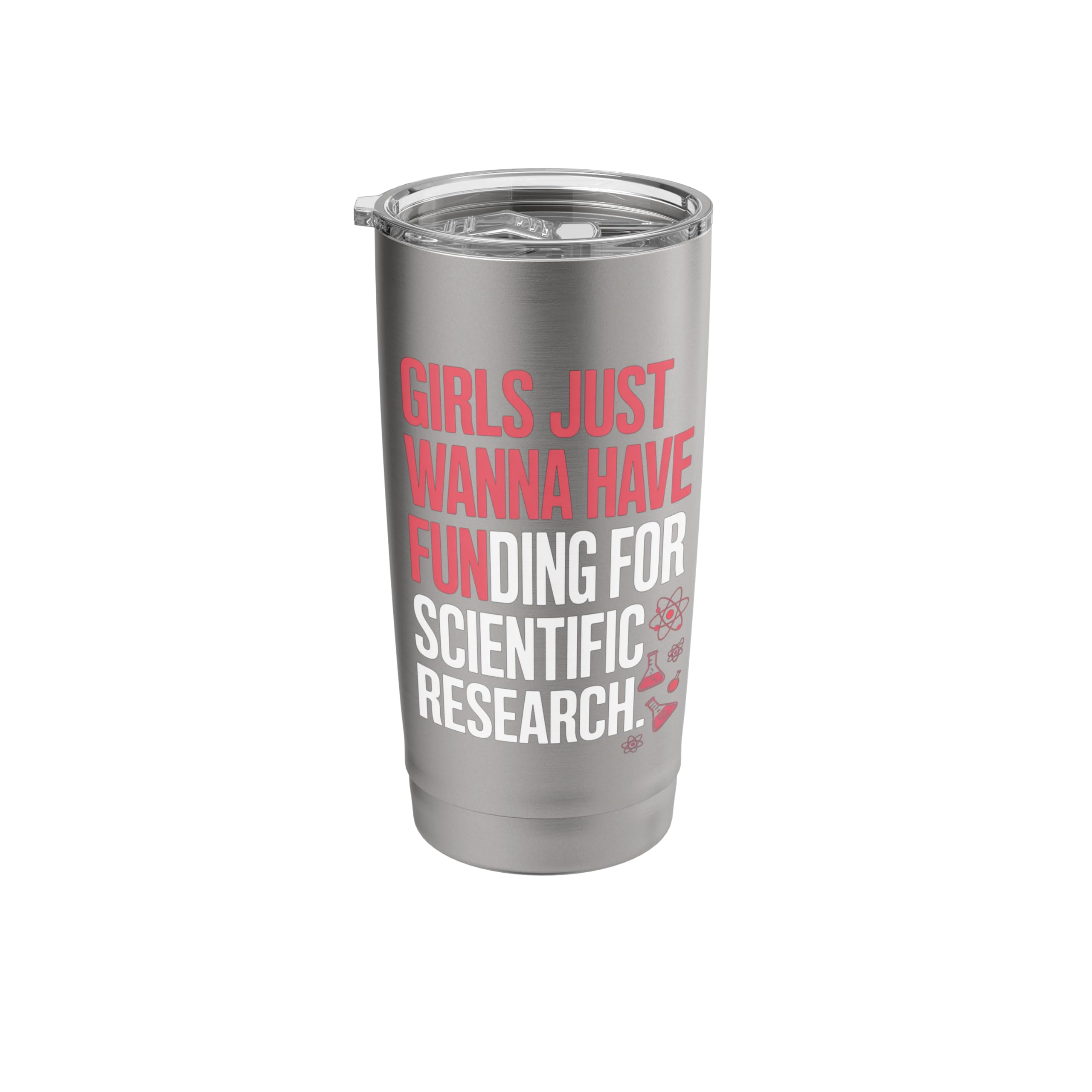 Girls Just Wanna Have Funding For Scientific Research Funny Stainless Steel Insulated Tumbler