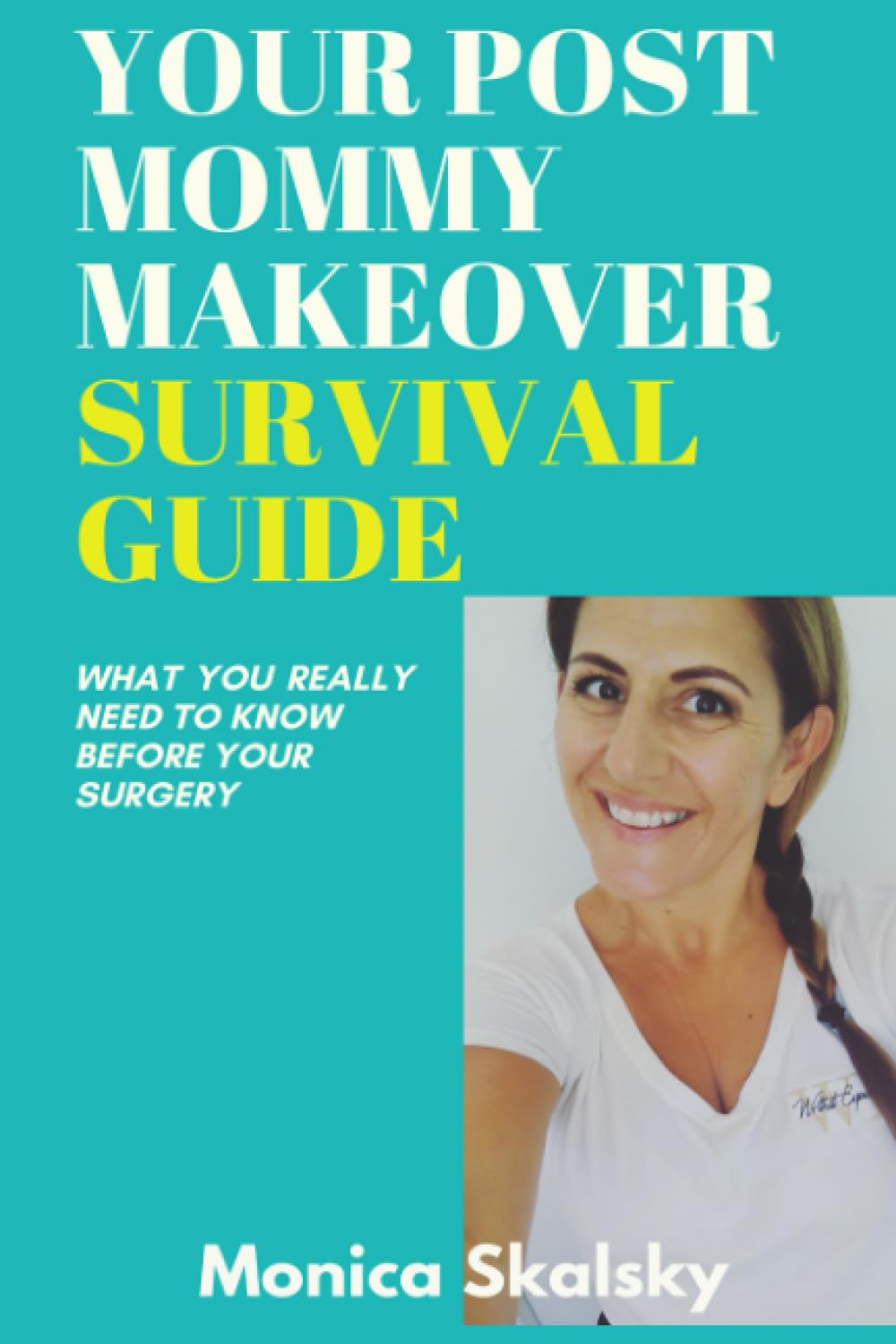 Your Post Mommy Makeover Survival Guide: What You Really Need To Know Before Your Surgery