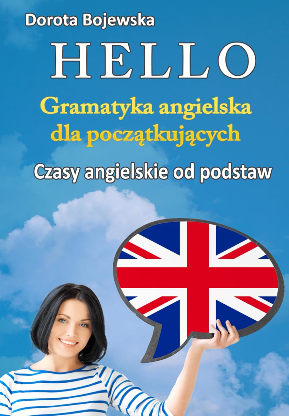 Hello. Gramatyka Angielska dla Początkujących.: Czasy Angielskie od Podstaw.