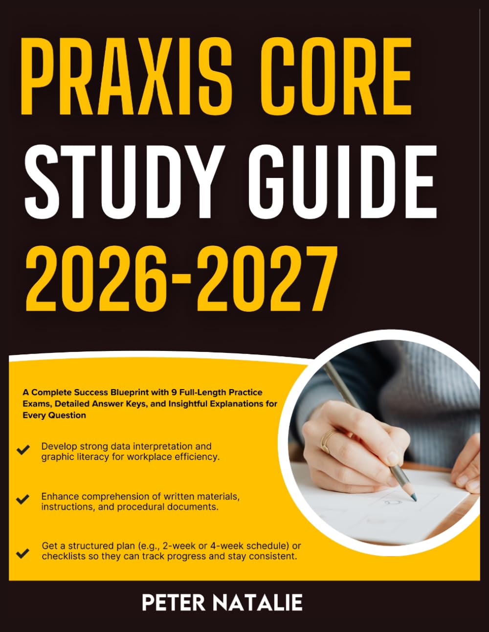 PRAXIS CORE STUDY GUIDE 2026-2027: A Complete Success Blueprint With 9 Full Length Practice Question Exams, Detailed Answer Keys, And Insightful Explanation For Every Question
