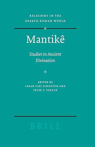 Mantikê: Studies in Ancient Divination (Religions in the Graeco-Roman World, 155)