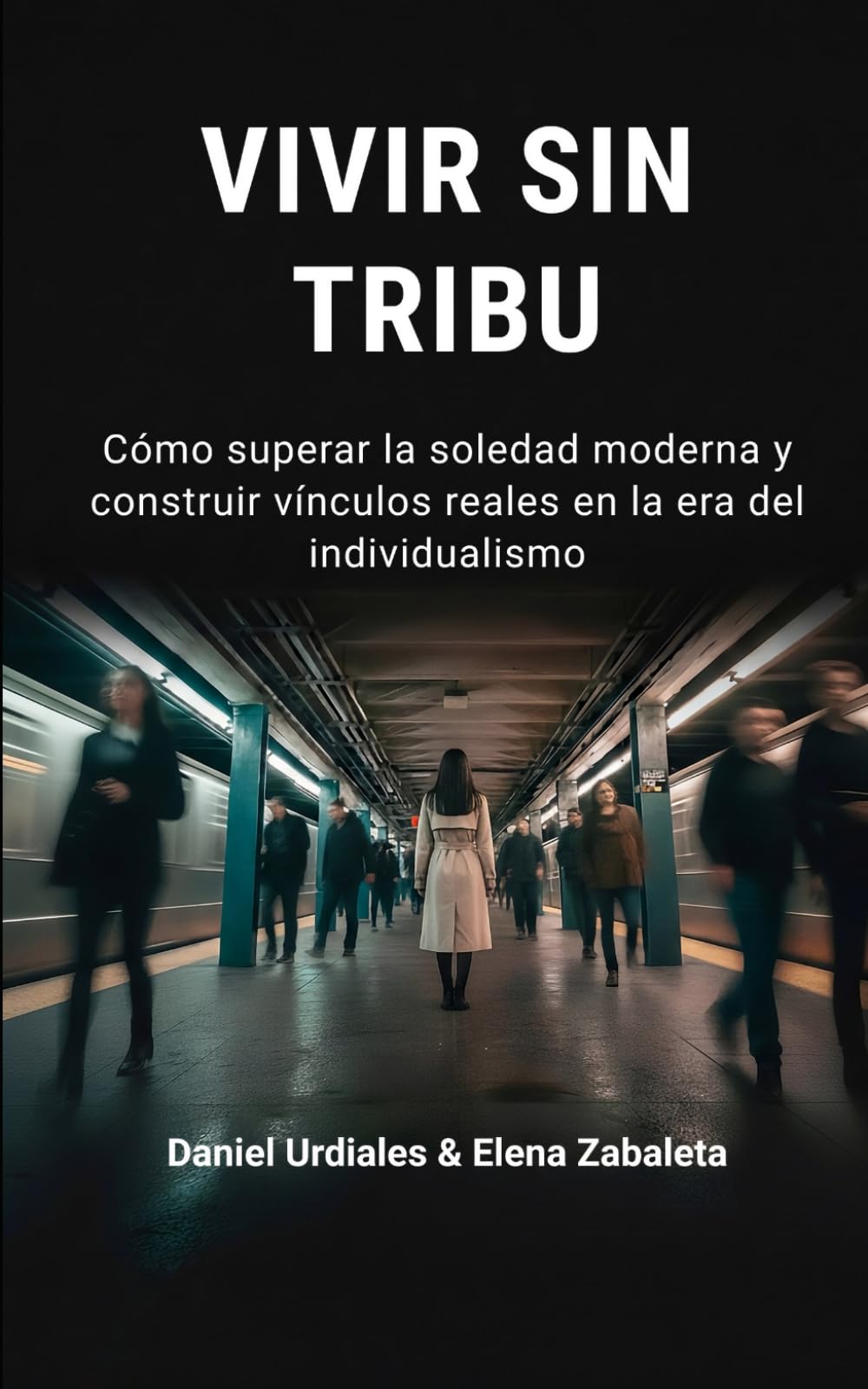 Vivir sin tribu: Cómo superar la soledad moderna y construir vínculos reales en la era del individualismo