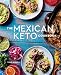 The Mexican Keto Cookbook: Authentic, Big-Flavor Recipes for Health and Longevity