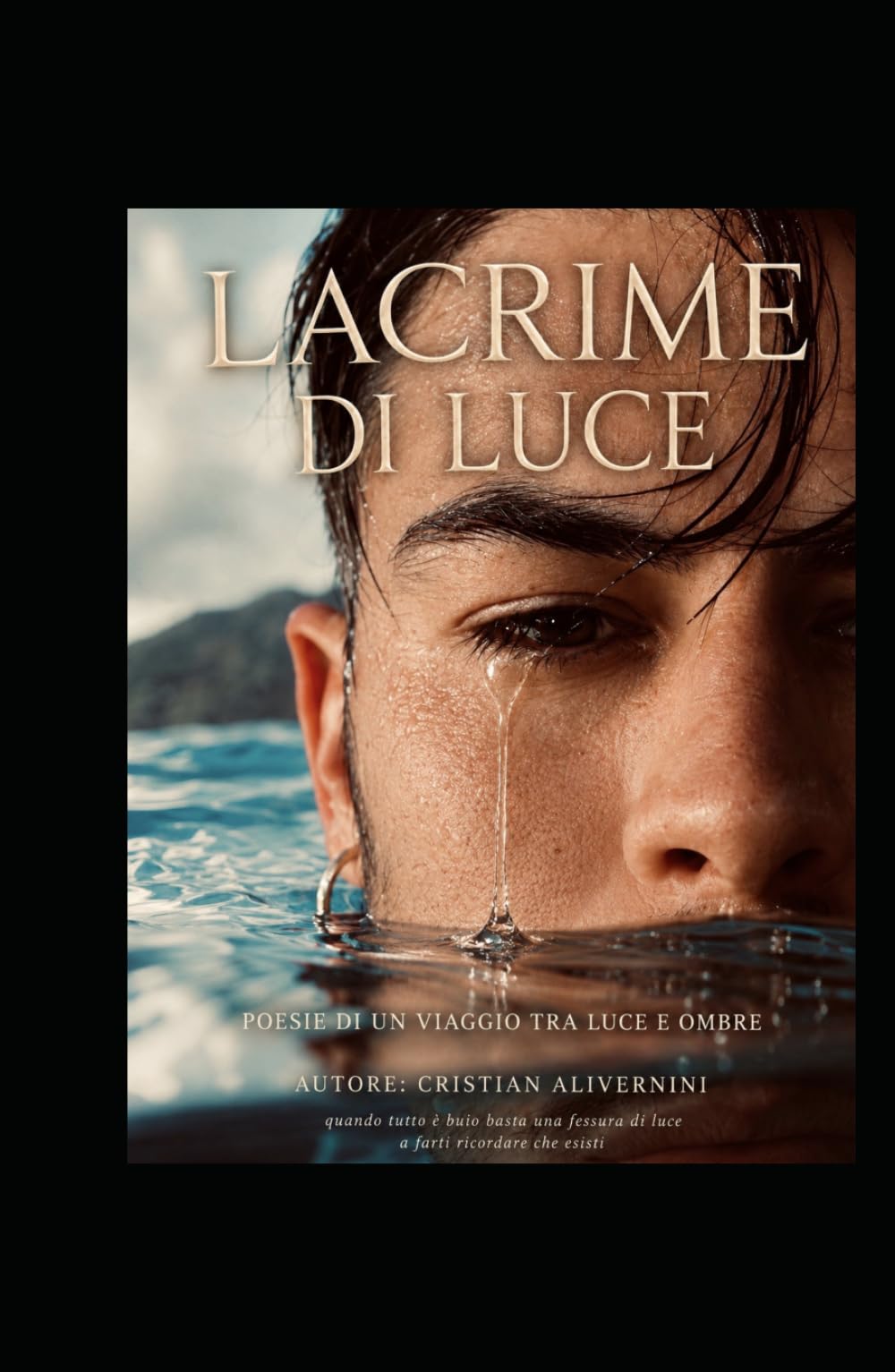 Lacrime di luce: Poesie di un viaggio tra luce e ombra