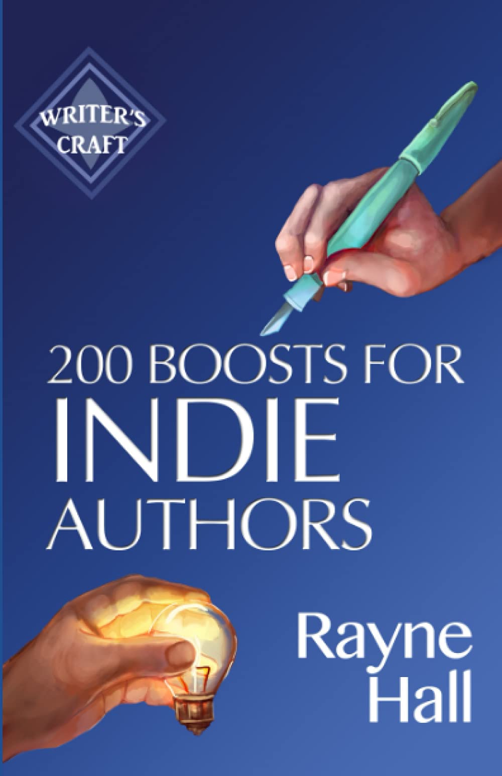 200 Boosts for Indie Authors: Empowering Inspiration and Practical Advice: 36 (Writer's Craft)