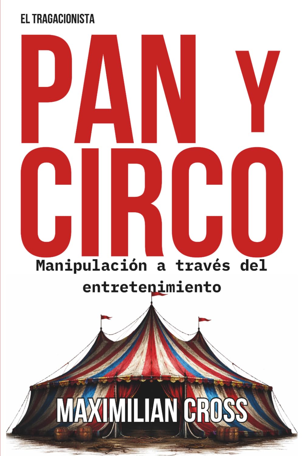 PAN Y CIRCO: Manipulación a través del entretenimiento (El Tragacionista)