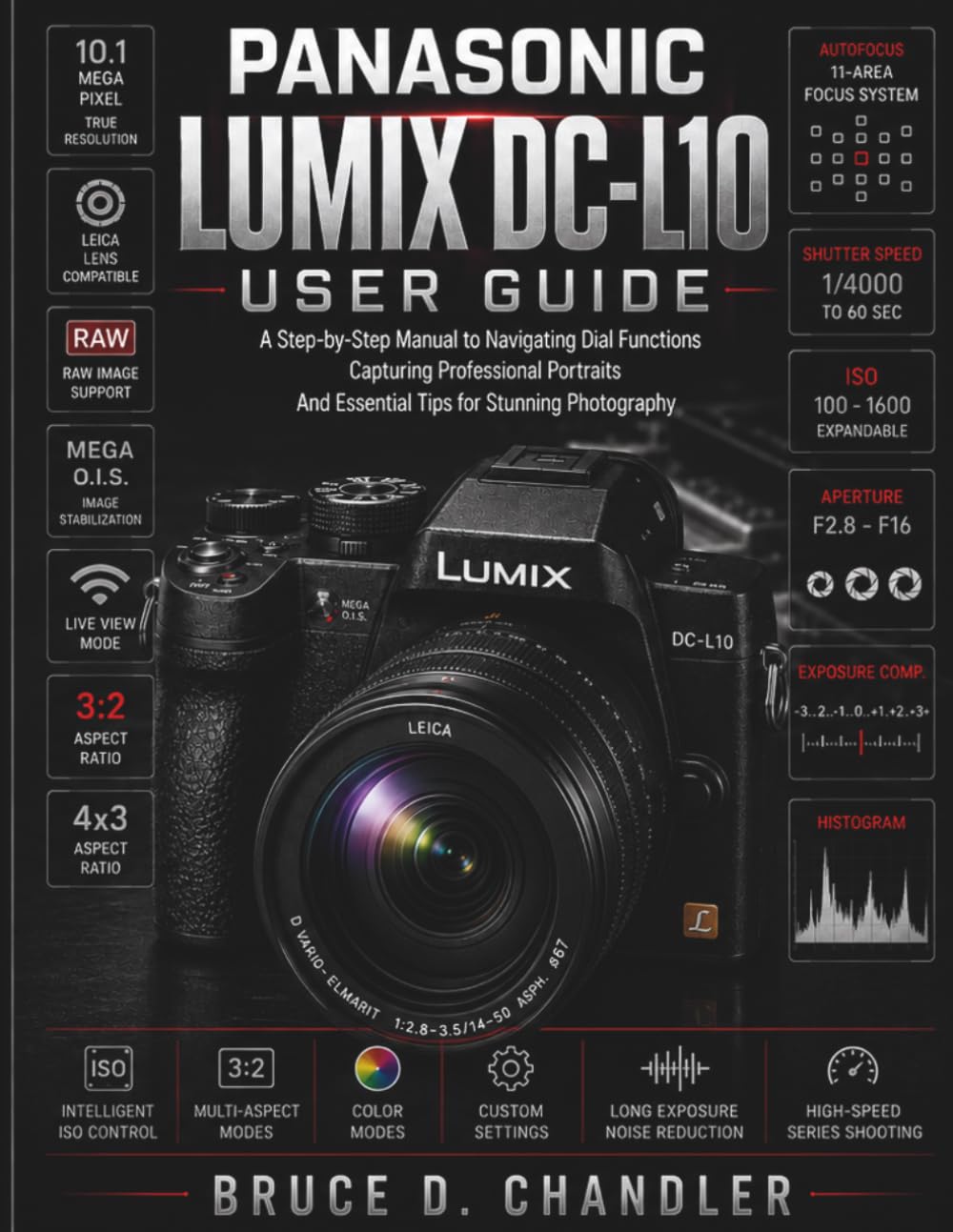 Panasonic Lumix DC-L10 User Guide: A Step-by-Step Manual to Navigating Dial Functions, Capturing Professional Portraits, and Essential Tips for Stunning Photography