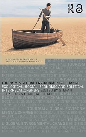 Tourism and Global Environmental Change (Contemporary Geographies of Leisure, Tourism and Mobility) book cover