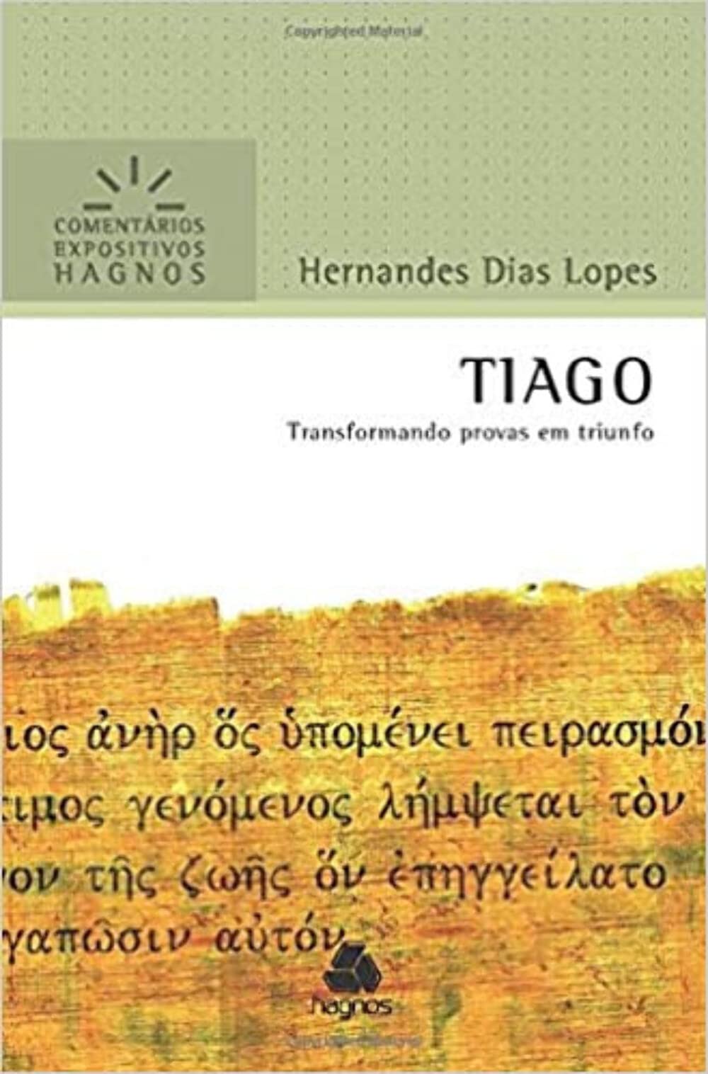 Tiago: Transformando provas em triunfo (Comentários Expositivos Hernandes Dias Lopes)