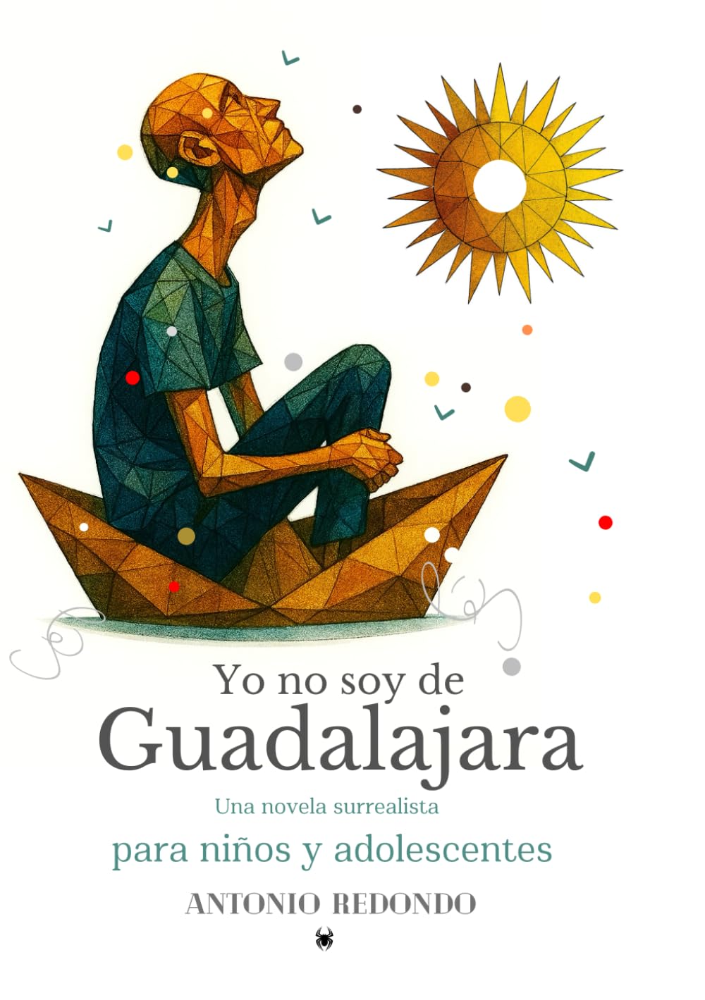 YO NO SOY DE GUADALAJARA: Una novela surrealista para niños y adolescentes con sentido del humor