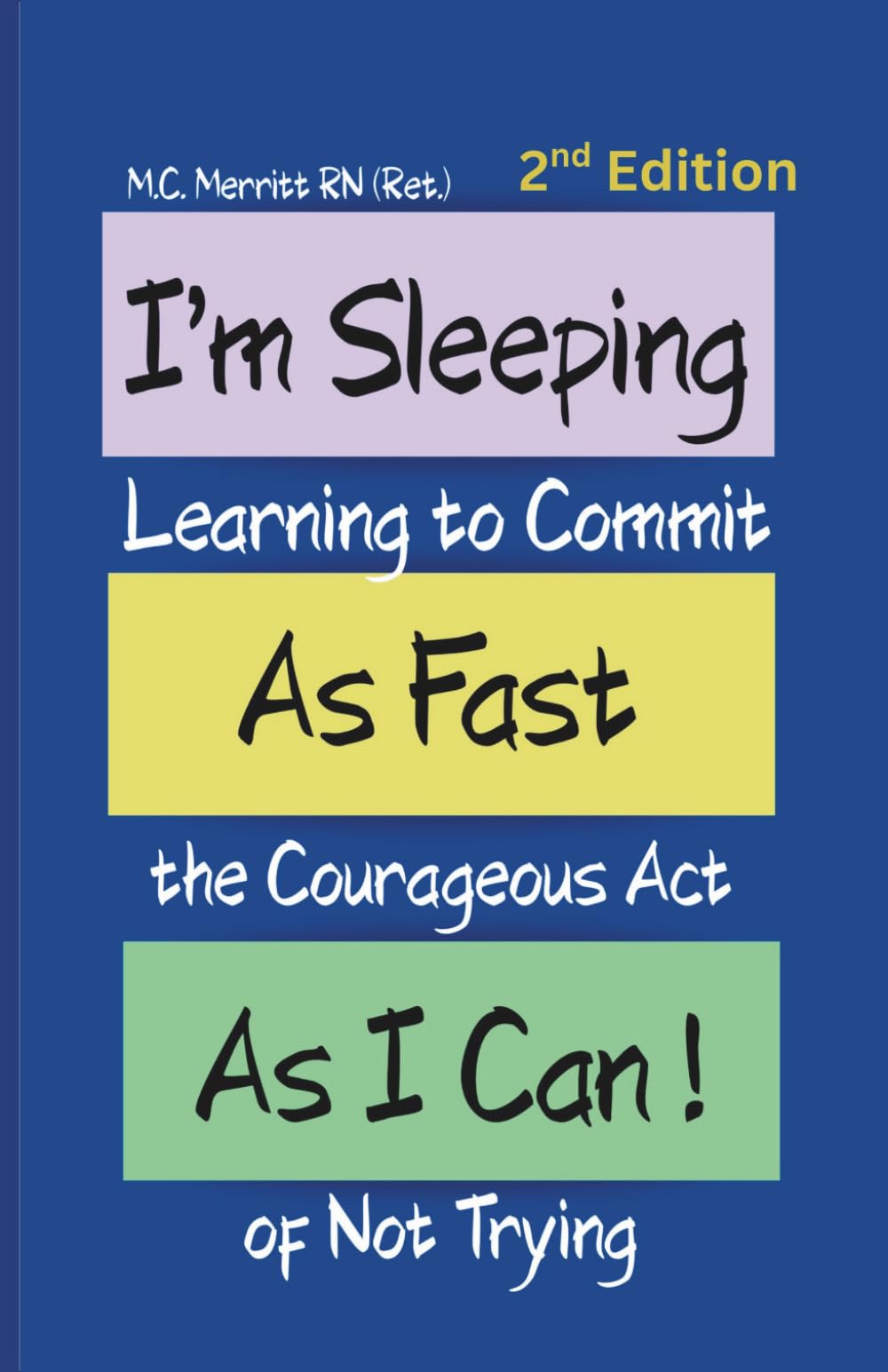 I'm Sleeping As Fast As I Can!: Learning to Commit the Courageous Act of Not Trying (2nd Edition)