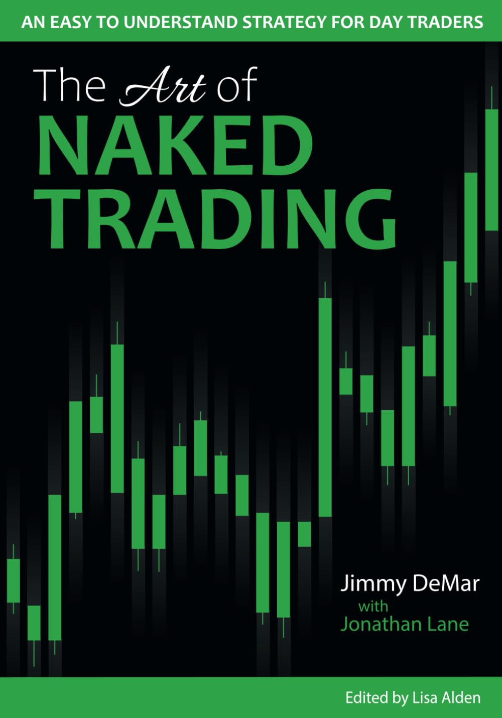 The Art of Naked Trading: An Easy to Understand Strategy for Day Traders