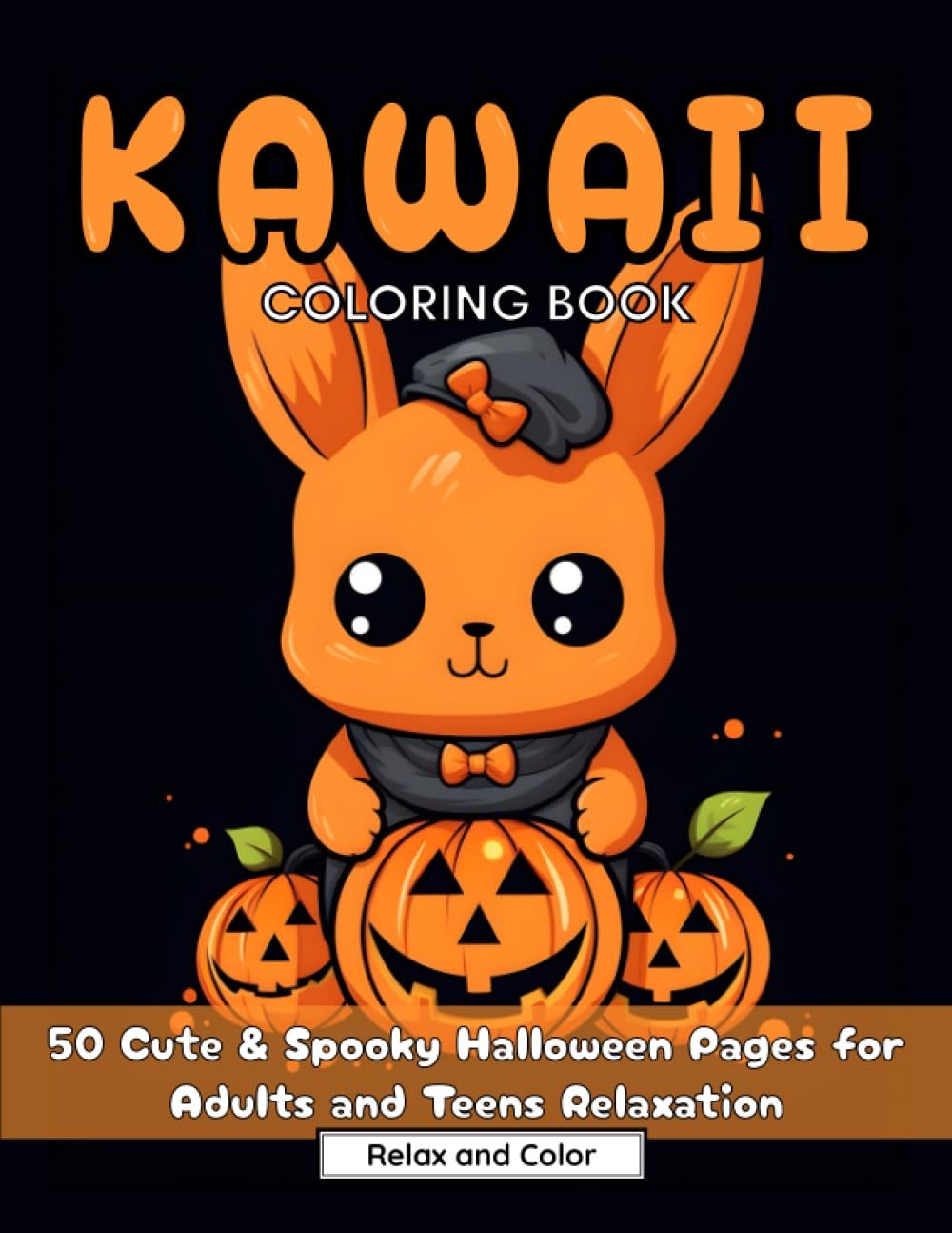 Kawaii Coloring Book: Cute and Spooky Kawaii Coloring Book For Adults & Teens. 50 coloring pages of Creepy Cute fun for Stress Relief and Relaxation