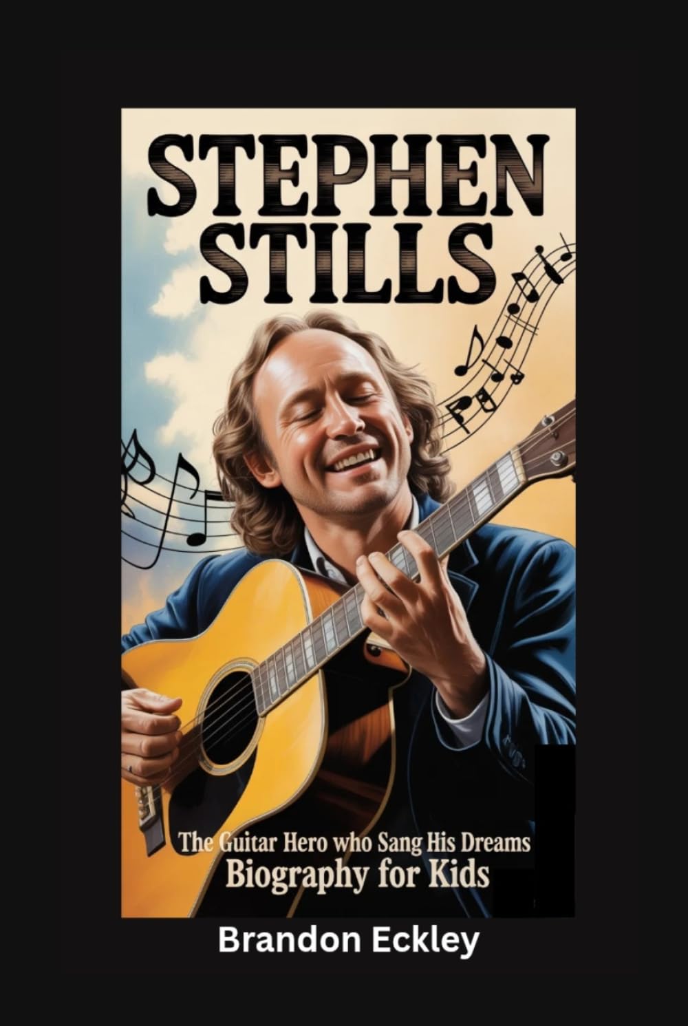 STEPHEN STILLS: The Guitar Hero Who Sang His Dreams- Biography for kids