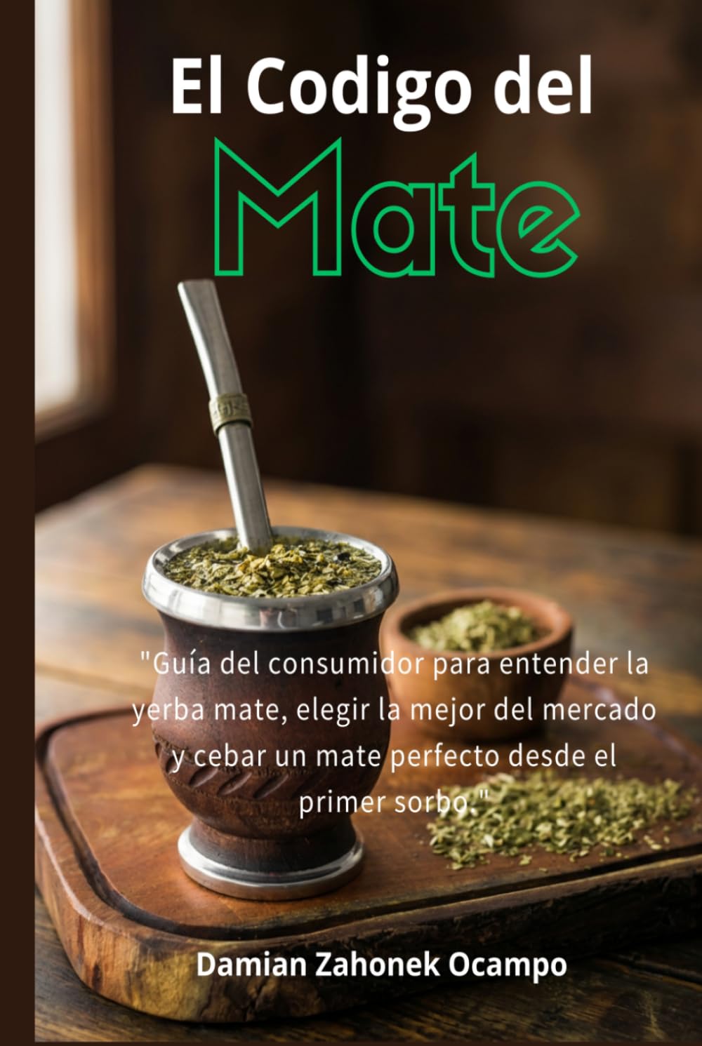El Código del Mate: Del litoral guaraní al termo cotidiano: yerbas, terroirs, polifenoles y el arte de cebar como un argentino