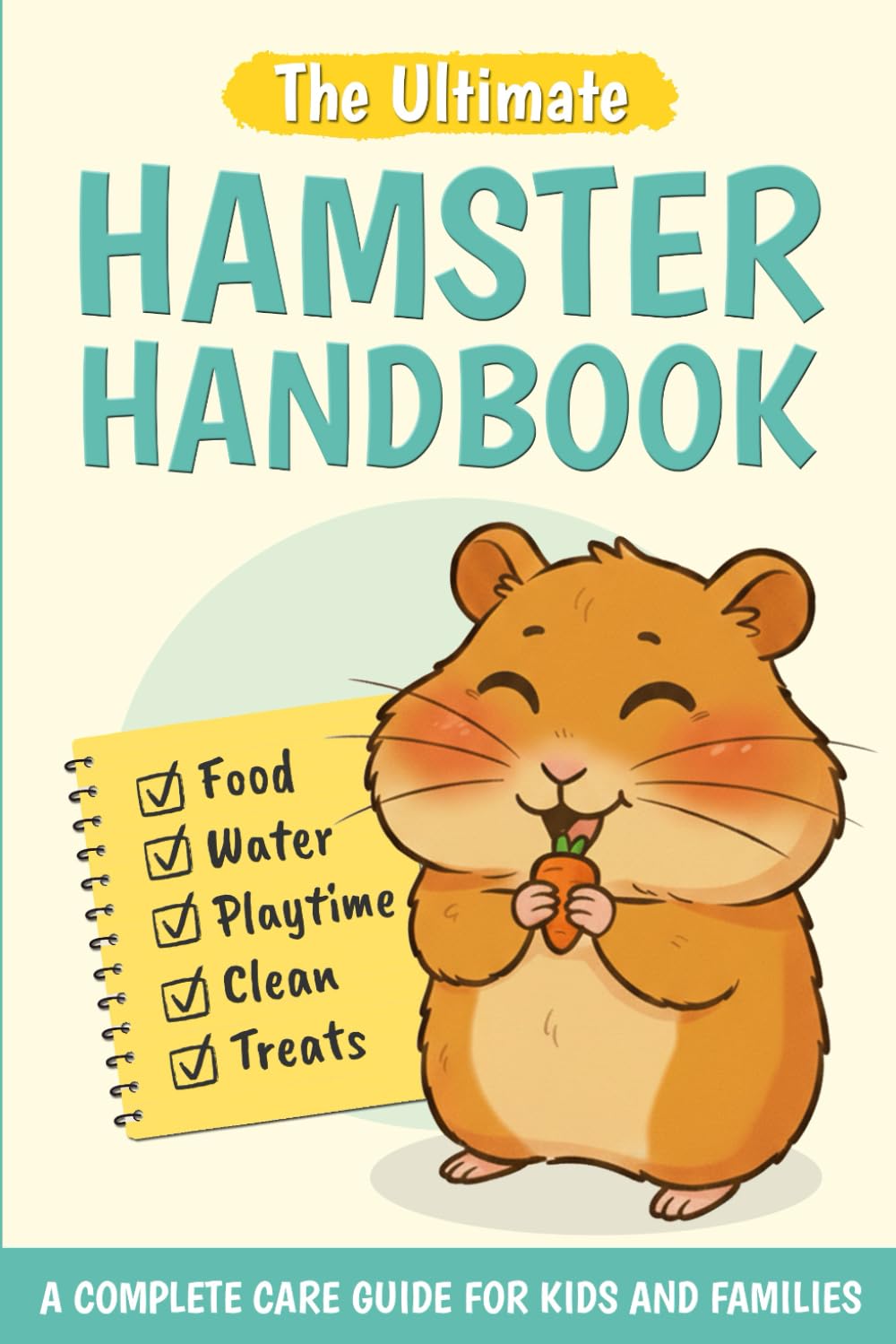 The Ultimate Hamster Handbook for kids: An interactive hamster care book for children packed with care tips, fun facts, treat recipes, DIY toys & activities