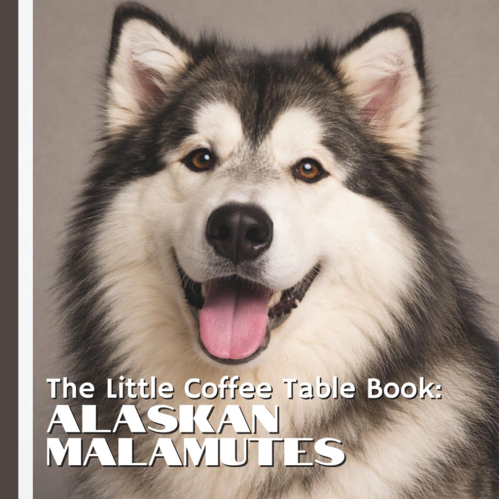 The Little Coffee Table Book: Alaskan Malamutes: From their ancient Arctic origins to their gentle, affectionate nature, this book explores the ... dignity that define the Alaskan Malamute.