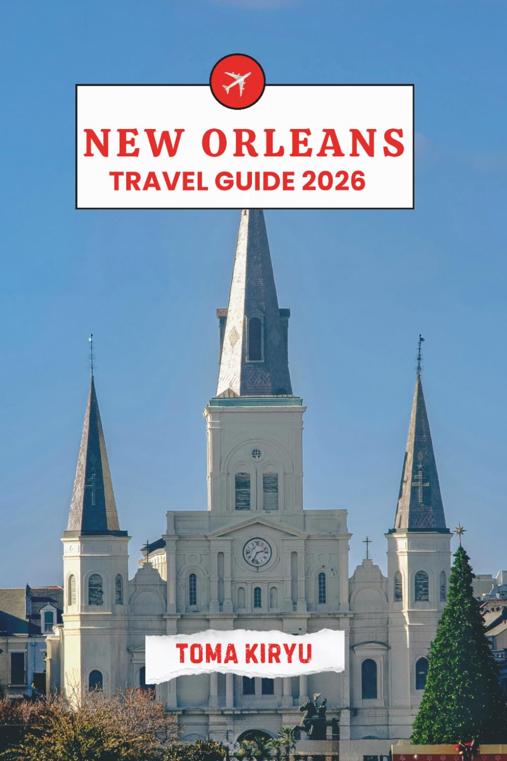 New Orleans Travel Guide 2026: The Essential Handbook to the Top Attractions, Standout Experiences, and Hidden Local Favorites.