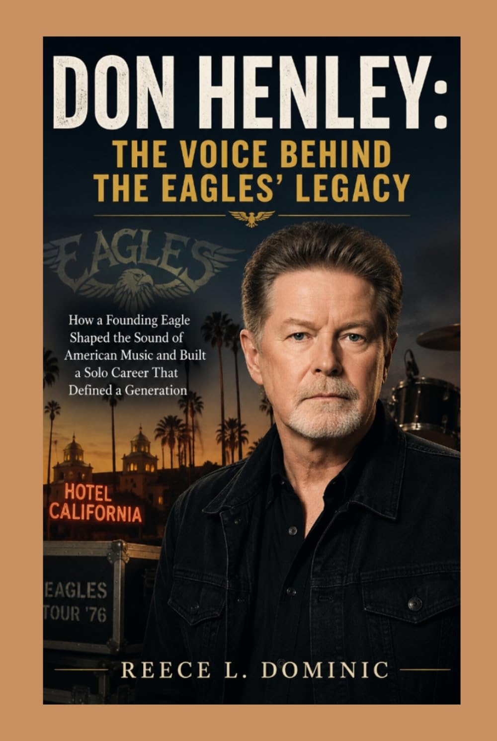 Don Henley: The Voice Behind the Eagles’ Legacy: How a Founding Eagle Shaped the Sound of American Music and Built a Solo Career That Defined a Generation