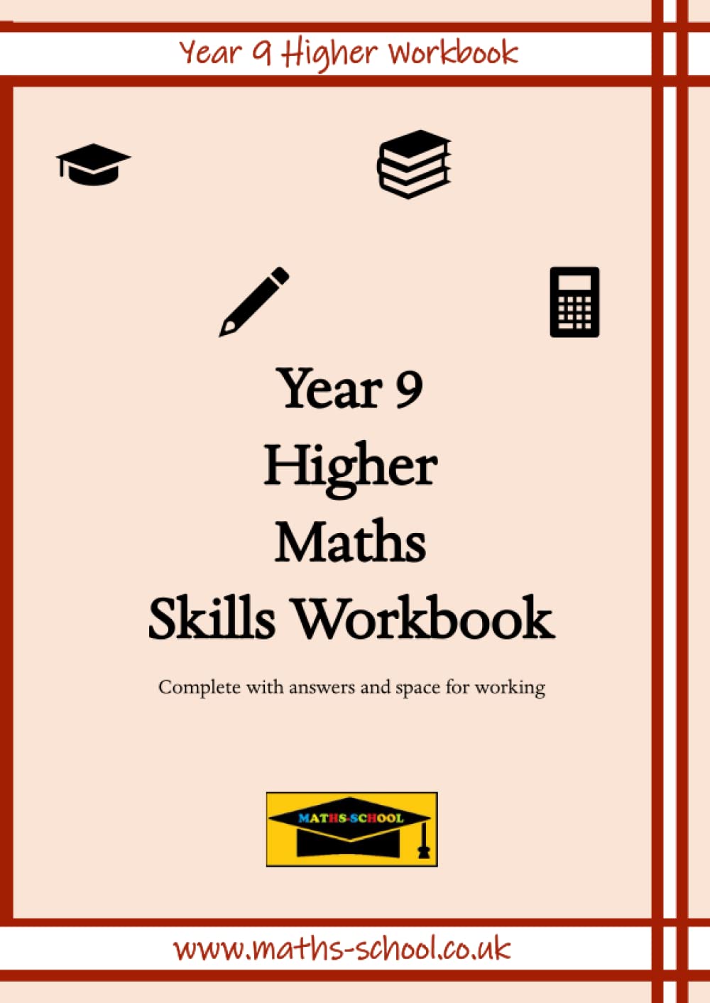 Year 9 Higher Maths Skills Practice Worbook: Suitable for KS3/KS4 GCSE learners (Year Group Maths GCSE Skills Workbook)