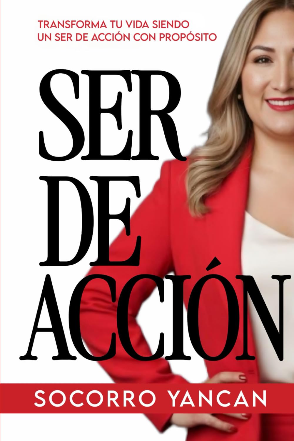 SER DE ACCIÓN: Transforma tu vida siendo un ser de acción con propósito