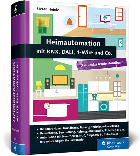 Heimautomation mit KNX, DALI, 1-Wire und Co.: Das umfassende Handbuch. Das Standardwerk für Smart Hâ€¦ – Miniatur