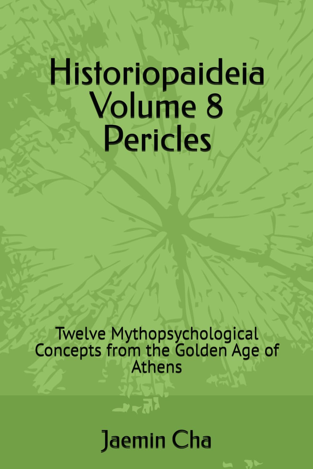 Historiopaideia Volume 8 Pericles: Twelve Mythopsychological Concepts from the Golden Age of Athens