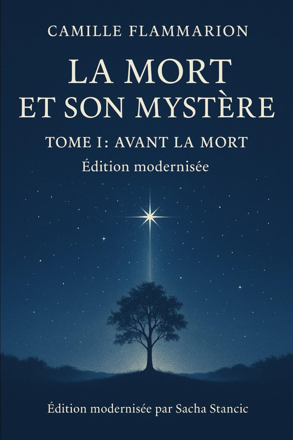 La Mort et son Mystère – Tome I : Avant la Mort: Édition modernisée