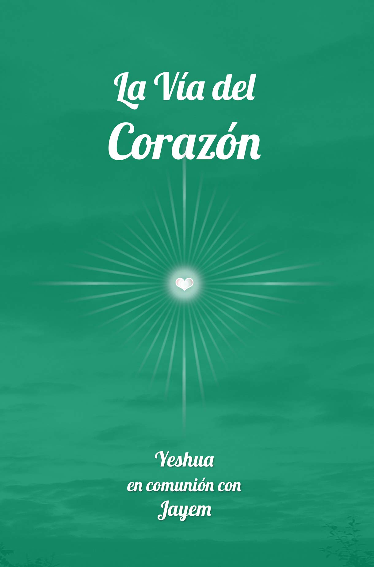 La Vía del Corazón (La Vía de la Maestría nº 1) (Spanish Edition)