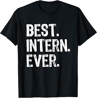 Best Intern Ever Internship Cool Funny T-Shirt