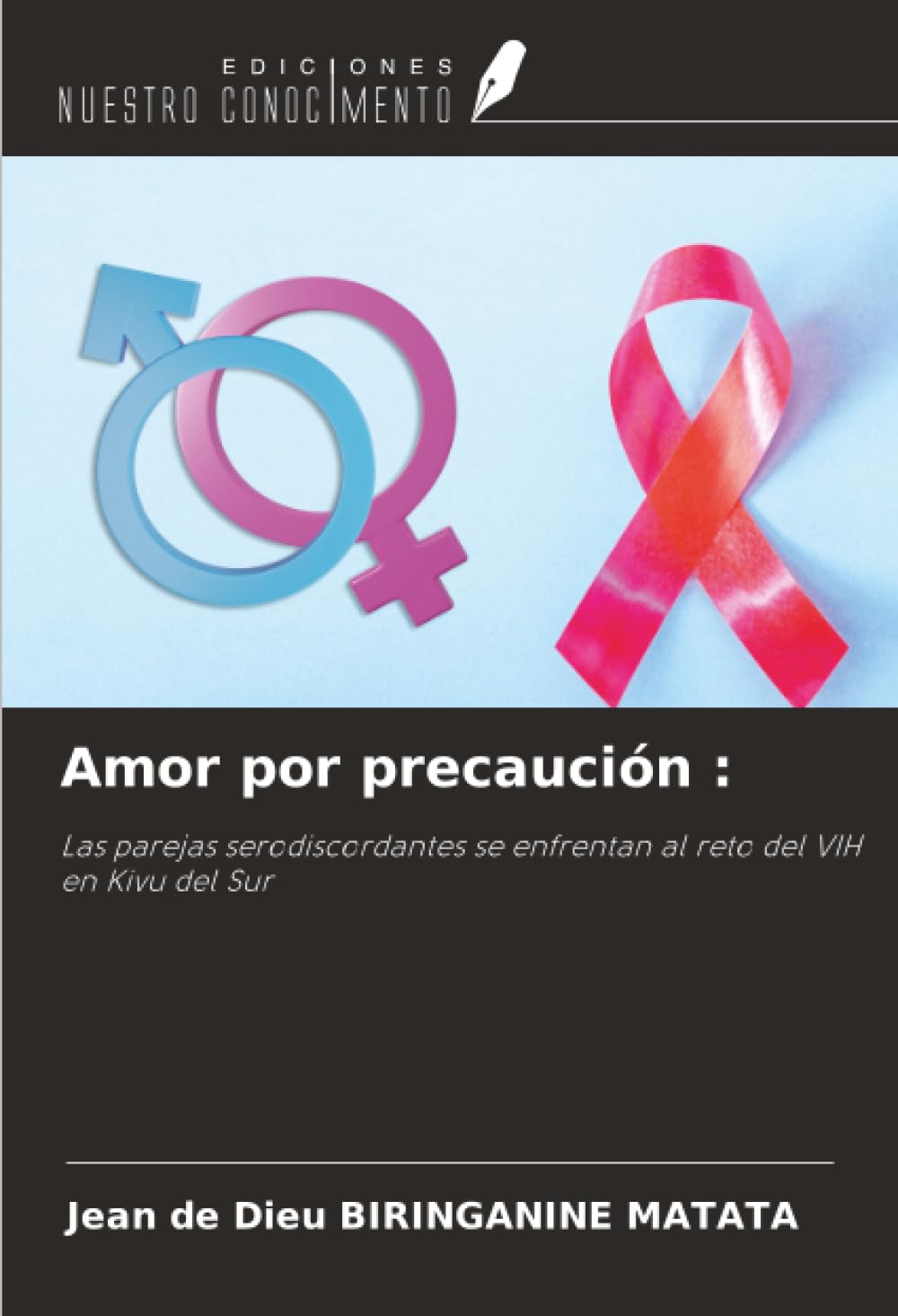 Amor por precaución :: Las parejas serodiscordantes se enfrentan al reto del VIH en Kivu del Sur
