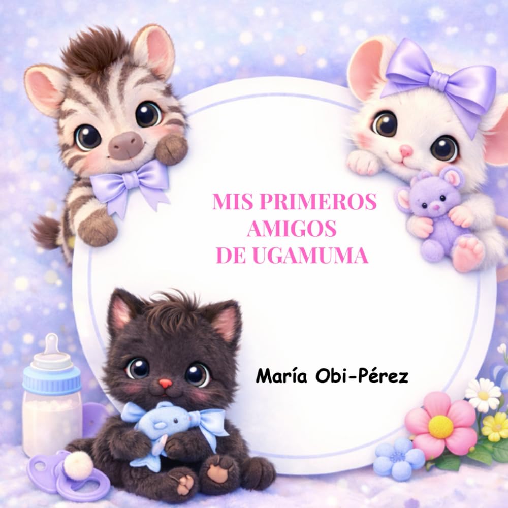 Mis primeros amigos de Ugamuma: Mini- cuento para bebés de 0 a 1 año (Huellitas y corazón)