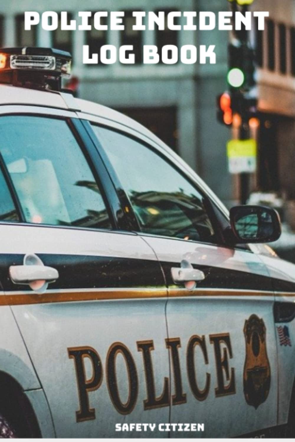 Police Incident Log Book: incident report notebook