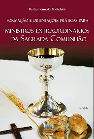 Formação e orientações práticas para ministros extraordinários da sagrada comunhão
