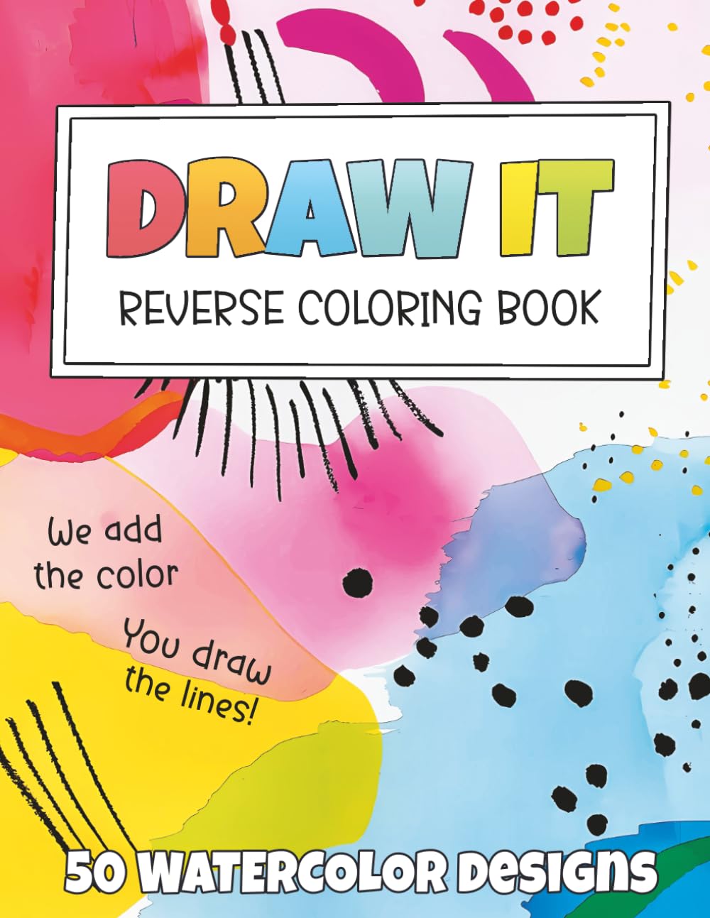 Draw It: Reverse Coloring Book: 50 Watercolor Designs for Ink Tracing and Mindful Doodling