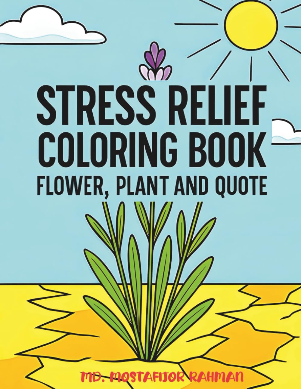 Stress Relief Coloring Book: Beautiful Flowers, Plants, Quotes For Kids And Adults for Mindfulness and Relaxation