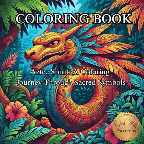 Aztec Spirit: A Coloring Journey Through Sacred Symbols.: Discover Ancient Energy and Art Through Intricate Aztec Designs. (50 U